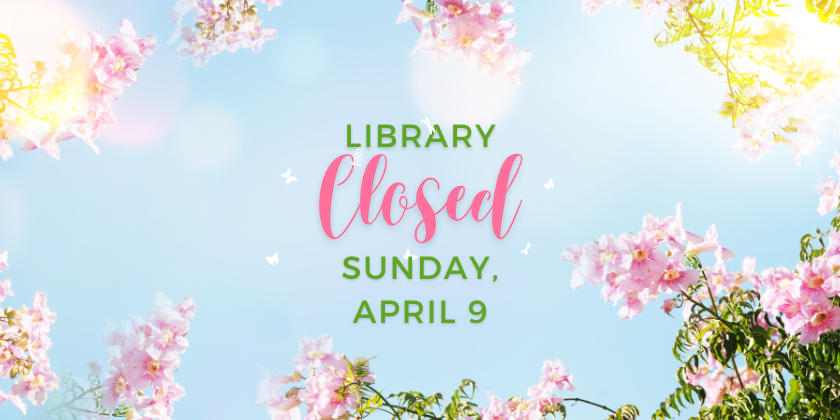 Library Closed Sun Apr 9