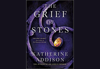 The cover of the book Grief of Stones by Katherine Addison