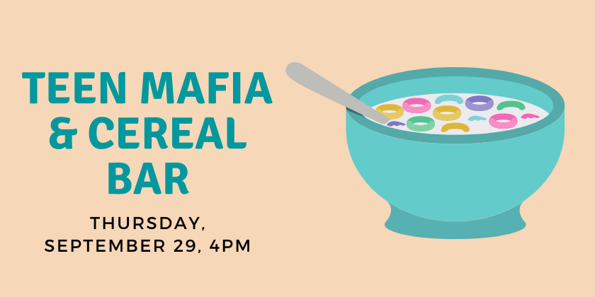 Teen mafia and cereal Bar Thurs Sept 29, 4pm