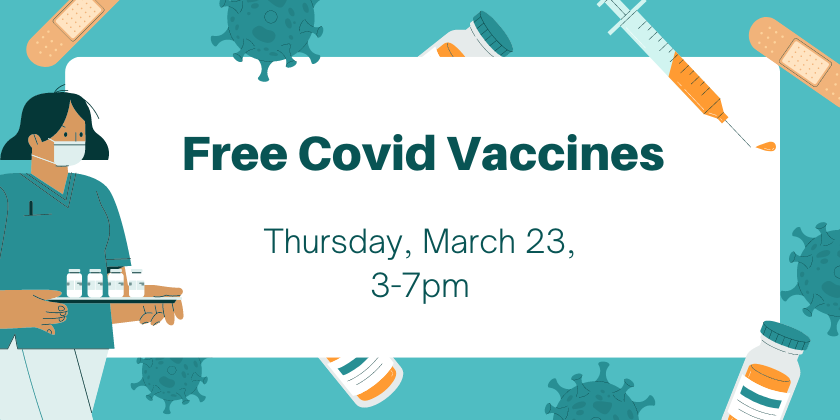Free covid vaccines Thurs Mar 23, 3-7pm
