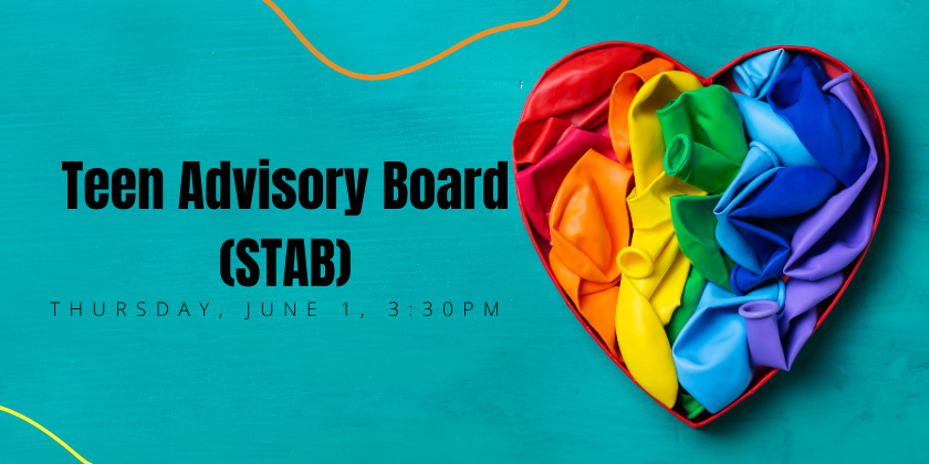 Teen Advisory Board (STAB) Thu Jun 1, 3:30pm