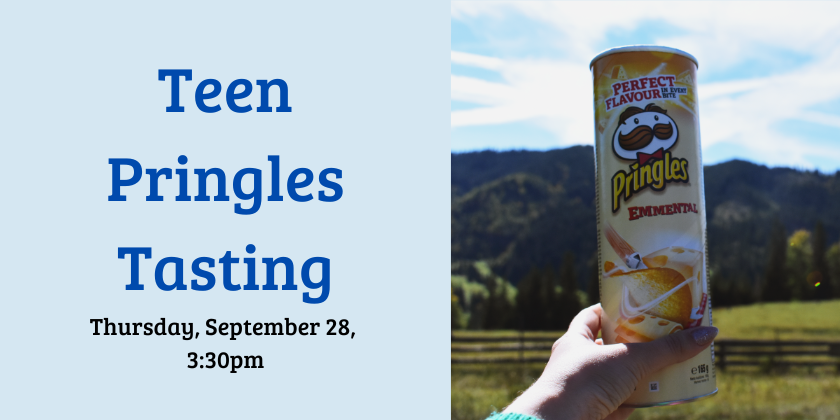 Teen pringles tasting Thu Sep 28, 3:30pm