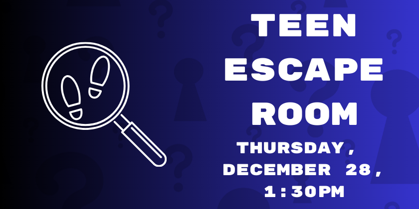Teen escape room Thu Dec 28, 1:30pm