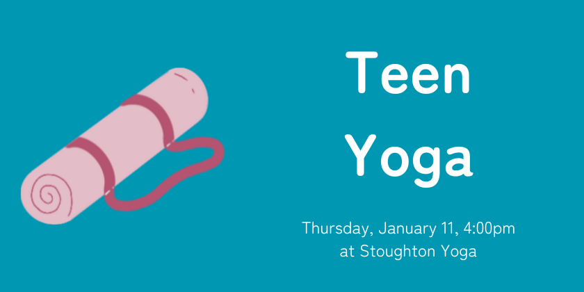 Teen yogaThu Jan 11, 4pm at Stoughton Yoga